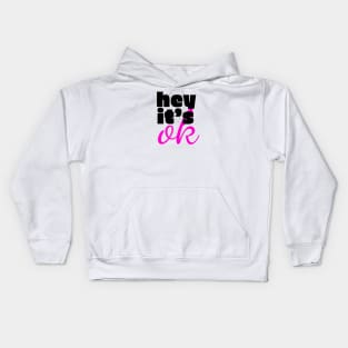 Hey it's okay typography design Kids Hoodie